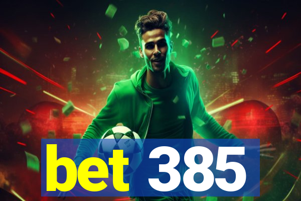 bet 385